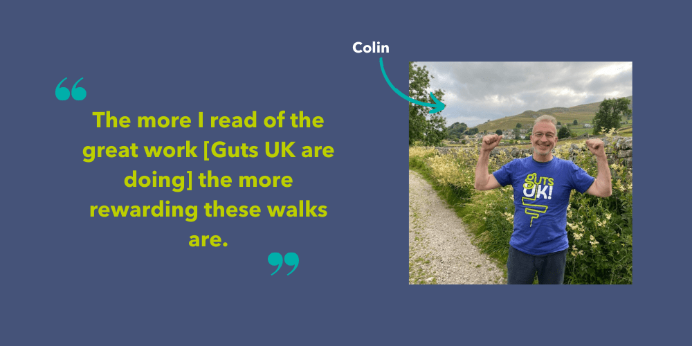 Picture of Colin in his Guts UK t-shirt smiling and his hands in the air. Quote reads "The more I read of the great work [Guts UK are doing] the more rewarding these walks are."