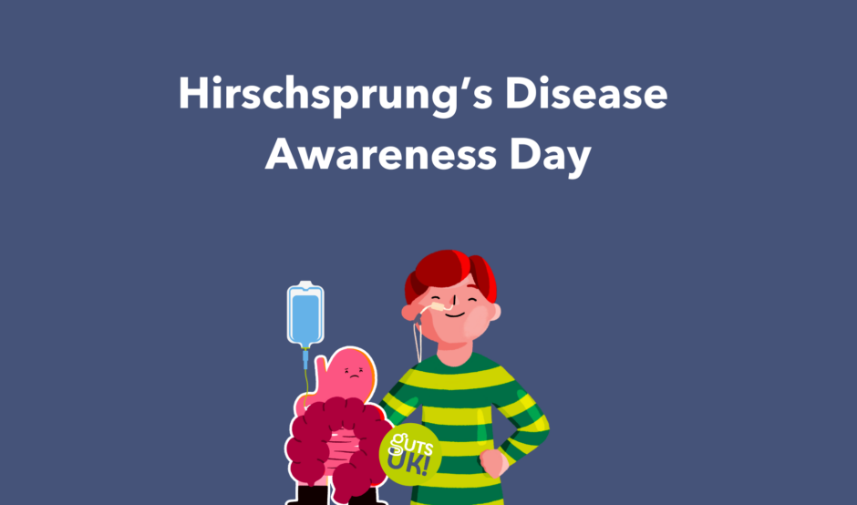 Guts UK's boy brand character is stood up with his hands on his hips, smiling. He has a feeding tube going into one nostril. He is accompanied by Guts UK's brand character cartoon of the gut, sat down, looking sad, with a drip attached to him. At the top, white text reads "Hirschsprung's Disease Awareness Day".