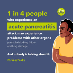 Guts UK Kranky Panky social media graphic which reads "1 in 4 people who experience an acute pancreatitis attack may experience problems with other organs, particularly kidney failure and lung damage. And nobody is talking about it." It features their brand character of a man with a yellow t-shirt, looking pained, with his arms crossed over his tummy.