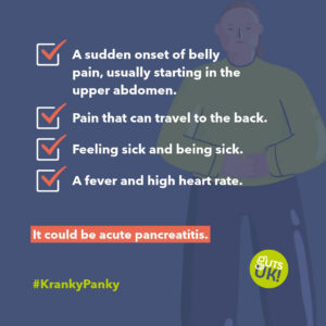 Guts UK Kranky Panky social media graphic which features check boxes with symptoms next to them. They read "A sudden onset of belly pain, usually starting in the upper abdomen. Pain that can travel to the back. Feeling sick and being sick. A fever and high heart rate. It could be acute pancreatitis." It features their brand character of a lady in a bright green jumper with her brown hair in a ponytail, holding her tummy.